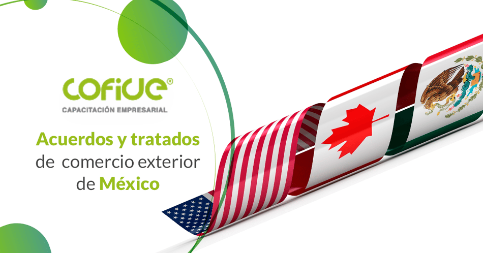 Estos son los acuerdos y tratados de comercio exterior de México