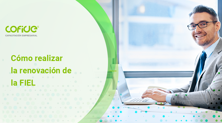 Cómo realizar la renovación de la FIEL