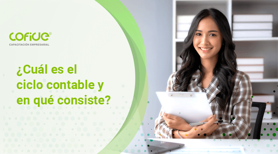 ¿Cuál es el ciclo contable y en qué consiste?