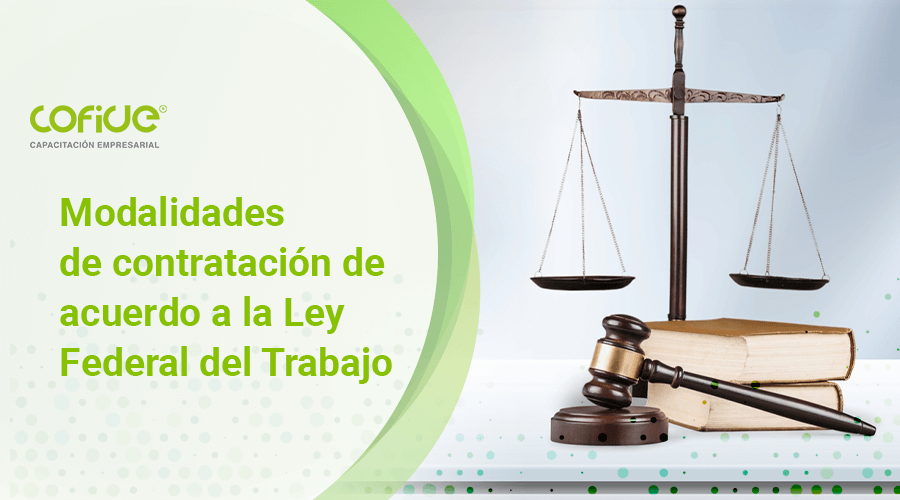 Modalidades de contratación de acuerdo a la Ley Federal del Trabajo